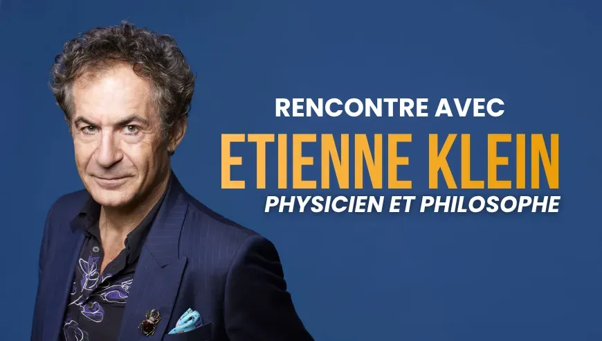 Rencontre avec Etienne Klein