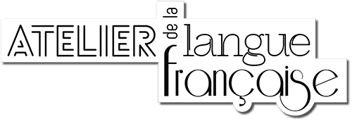 ATELIER DE LA LANGUE FRANÇAISE